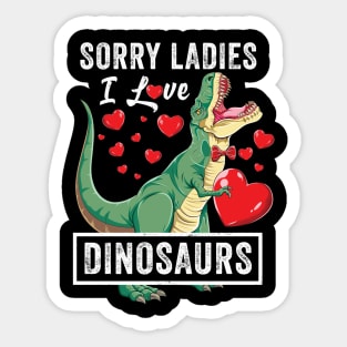 Sorry Ladies I Love Dinosaurs Valentine Trex Sticker